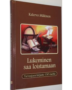 Kirjailijan Kalervo Mäkinen käytetty kirja Lukeminen saa loistamaan (signeerattu) : Tarvasjoen kirjasto 150 vuotta