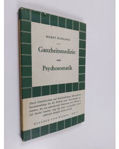 Kirjailijan Horst Ruhland käytetty kirja Ganzheitsmedizin und Psychosomatik