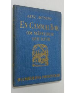 Kirjailijan Axel Munthe käytetty kirja En gammal bok om människor och djur - del. 1