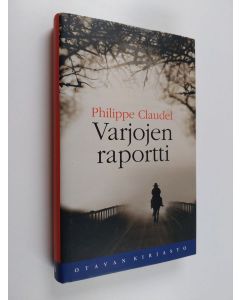 Kirjailijan Philippe Claudel käytetty kirja Varjojen raportti