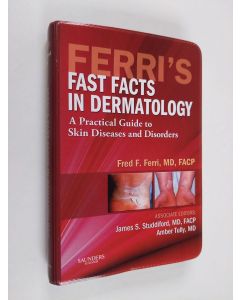 Kirjailijan Fred F. Ferri & James S. Studdiford ym. käytetty kirja Ferri's Fast Facts in Dermatology - A Practical Guide to Skin Diseases and Disorders