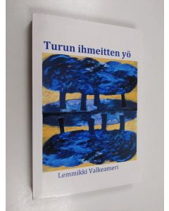 Kirjailijan Lemmikki Valkeameri käytetty kirja Turun ihmeitten yö : tulevaisuusromaani