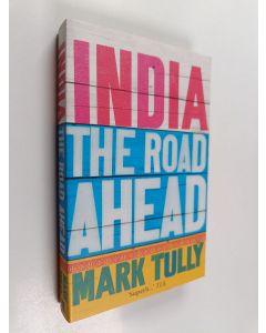 Kirjailijan Mark Tully käytetty kirja India : the road ahead