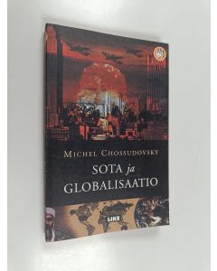 Kirjailijan Michel Chossudovsky käytetty kirja Sota ja globalisaatio : syyskuun 11. päivän taustaa