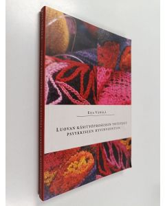 Kirjailijan Eija Vähälä käytetty kirja Luovan käsityöprosessin yhteydet psyykkiseen hyvinvointiin