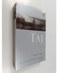 Kirjailijan Timeri Murari käytetty kirja Taj, a Story of Mughal India