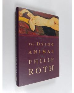 Kirjailijan Philip Roth käytetty kirja The Dying Animal