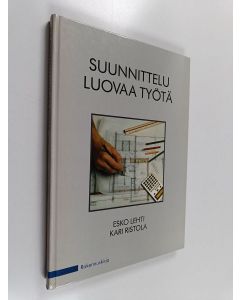 Kirjailijan Kari Ristola & Esko Lehti käytetty kirja Suunnittelu - luovaa työtä