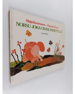 Kirjailijan Maija Kuosmanen käytetty kirja Norsu joka osasi ihmetellä