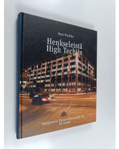Kirjailijan Matti Wacklin käytetty kirja Henkseleistä high techiin : Tampereen pienteollisuustalo oy 50 vuotta