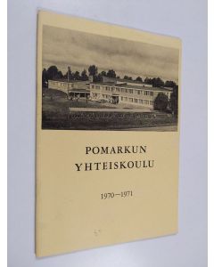 käytetty teos Pomarkun yhteiskoulu : Lukuvuosi 1970-1971