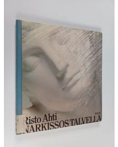 Kirjailijan Risto Ahti käytetty kirja Narkissos talvella