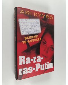 Kirjailijan Ari Kyyrö käytetty kirja Ra-ra-ras-Putin : rikosromaani