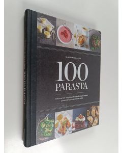 käytetty kirja 100 Parasta : takuuvarmat reseptit, jotka tekevät sinusta entistä paremman (ja rennomman) kokin