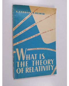 Kirjailijan L. Landau käytetty kirja What is the theory of relativity