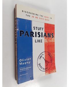 Kirjailijan Olivier Magny käytetty kirja Stuff Parisians Like - Discovering the Quoi in the Je Ne Sais Quoi