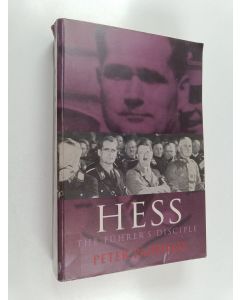 Kirjailijan Peter Padfield käytetty kirja Hess : the Führer's disciple