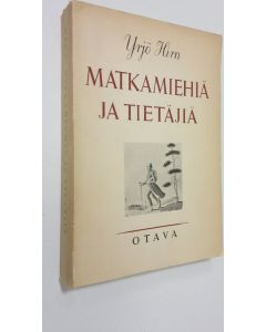 Kirjailijan Yrjö Hirn käytetty kirja Matkamiehiä ja tietäjiä : tutkielmia suomalaisesta sivistyksestä ja Kalevalaromantiikasta