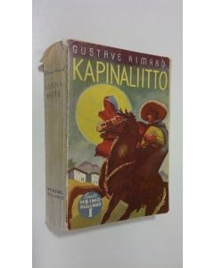 Kirjailijan Gustave Aimard käytetty kirja Suuri heimopäällikkö : (le grand chef des Aucas) : kaksiosainen seikkailuromaani 1, Kapinaliitto