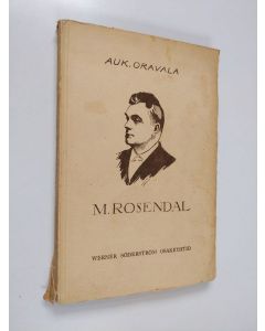 Kirjailijan Auk Oravala käytetty kirja M. Rosendal : elämäkerta