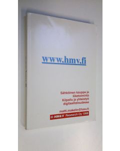 Kirjailijan Matti Mäkelin käytetty kirja www.hmv.fi : sähköinen kauppa ja liiketoiminta : kilpailu ja yhteistyö digitaalitaloudessa