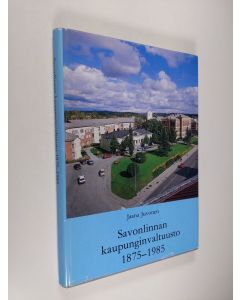 Kirjailijan Jaana Juvonen käytetty kirja Savonlinnan kaupunginvaltuusto 1875-1985