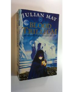 Kirjailijan Julian May käytetty kirja Blood trillium