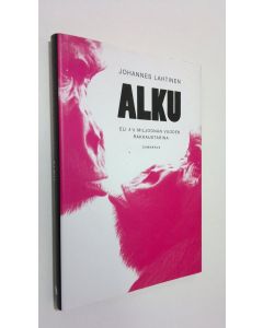 Kirjailijan Johannes Lahtinen käytetty kirja Alku, eli 4