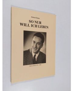 Kirjailijan Hellmut Slama käytetty kirja So nur will ich leben