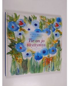 Kirjailijan Anna-Maija Raittila käytetty kirja Tie on jo täyttymys