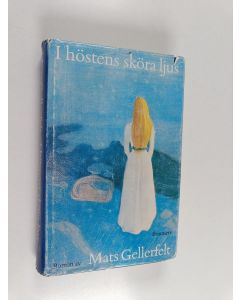 Kirjailijan Mats Gellerfelt käytetty kirja I höstens sköra ljus