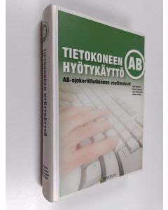 käytetty kirja Tietokoneen hyötykäyttö : AB-ajokorttitutkinnon vaatimukset
