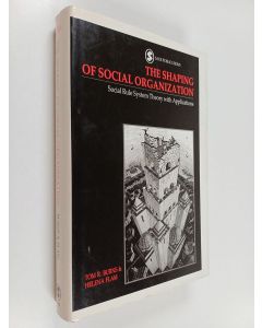 Kirjailijan Tom R. Burns käytetty kirja The shaping of social organization : social rule system theory with applications