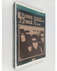 Kirjailijan Kauko Röyhkä käytetty kirja The Velvet Underground ja Lou Reed