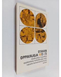 käytetty kirja Otavan oppikirjoja 1972-73 : oppikouluja, kaupallisia oppilaitoksia, korkeakouluja sekä vapaata kansansivistystyötä varten