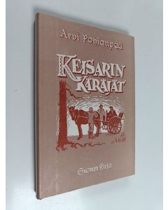 Kirjailijan Arvi Pohjanpää käytetty kirja Keisarin käräjät : kolminäytöksinen komedia