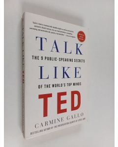 Kirjailijan Carmine Gallo käytetty kirja Talk Like TED - The 9 Public-Speaking Secrets of the World's Top Minds