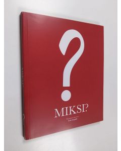 Kirjailijan Esko Leipälä käytetty kirja Miksi? : kiusaamisen koko kuva