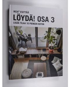käytetty kirja Ikea esittää : Löydä! Osa 3 : Lisää tilaa 10 pieneen kotiin
