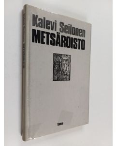 Kirjailijan Kalevi Seilonen käytetty kirja Metsäroisto