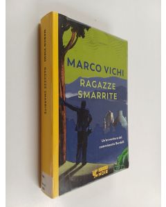 Kirjailijan Marco Vichi käytetty kirja Ragazze smarrite : un'avventura del commissario Bordelli