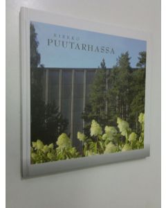 Kirjailijan Pekka ym. Kiviranta käytetty kirja Kirkko puutarhassa : Tapiolan kirkko 40 vuotta (ERINOMAINEN)