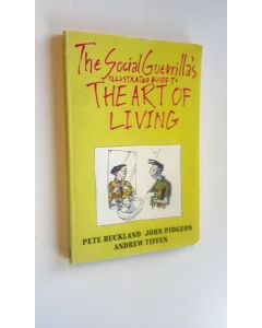 Kirjailijan Pete Ym. Buckland käytetty kirja The Social Guerillas Illustrated guide to : The Art of Living