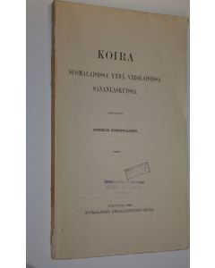 Kirjailijan A. A. Koskenjaakko käytetty kirja Koira suomalaisissa ynnä virolaisissa sananlaskuissa