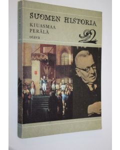 Kirjailijan Kyösti Kiuasmaa käytetty kirja Suomen historia 2 : Autonomian ajasta itsenäisyyden aikaan