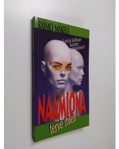Kirjailijan Raimo Mäkelä käytetty kirja Naamiona terve mieli