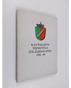 Kirjailijan Seppo Simonen käytetty kirja Vako oy : Kaupallista toimintaa Itä-Karjalassa 1941-44
