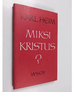 Kirjailijan Karl Heim käytetty kirja Miksi Kristus