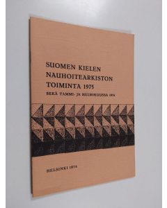 käytetty teos Suomen kielen nauhoitearkiston toiminta 1975 sekä tammi - ja helmikuussa 1976 (ERINOMAINEN)