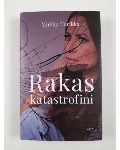 Kirjailijan Mirkka Torikka uusi kirja Rakas katastrofini (UUSI)